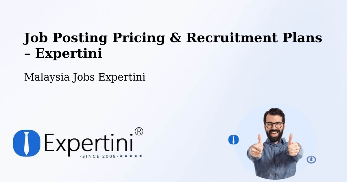 Job Posting Pricing & Recruitment Plans – Tapah Road - Tapah Road, Malaysia Jobs Expertini